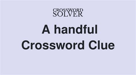 a handful crossword clue|handful word clue.